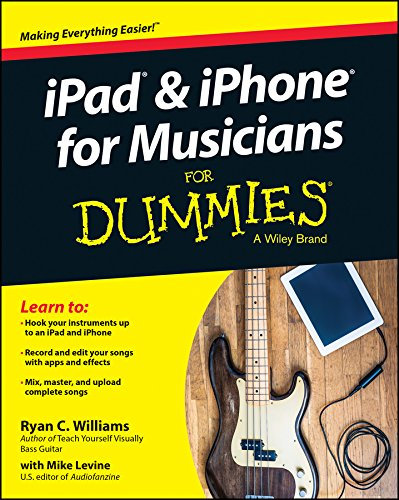 iPad and iPhone For Musicians For Dummies (English Edition)