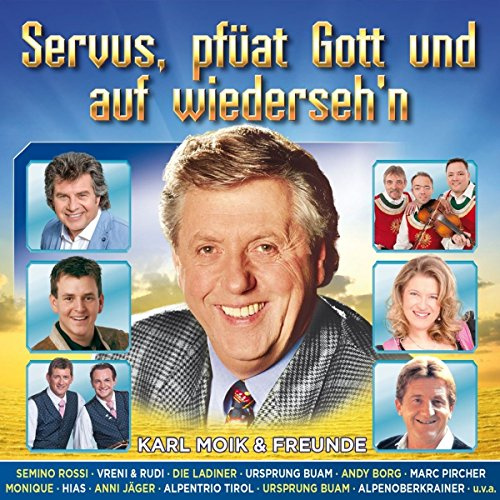 Karl Moik & Freunde - Servus, pfüat Gott und auf wiederseh'n