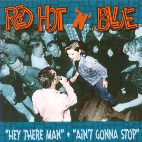 Red Hot N Blue - Hey There Man / Ain't Gonna Stop