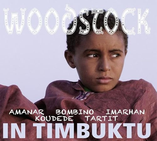 Woodstock in Timbuktu: Die Kunst des Widerstands: Die Musik zum Film. Mit Bonustracks