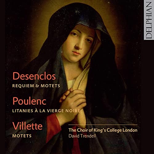 Desenclos: Messe de Requiem - Poulenc: Litanies à la Vierge Noire - Villette: Motets