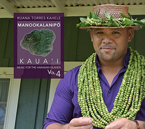 Music for the Hawaiian Islands Vol 4 Manookalanipo Kaua`i