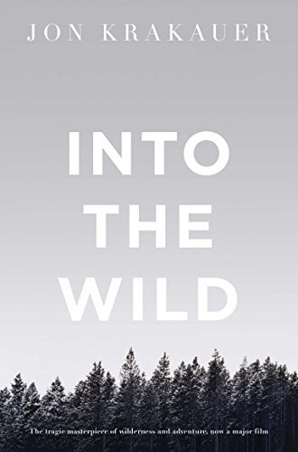 Into the Wild: The true story of a fatal journey into the harsh Alaskan wilderness (English Edition)