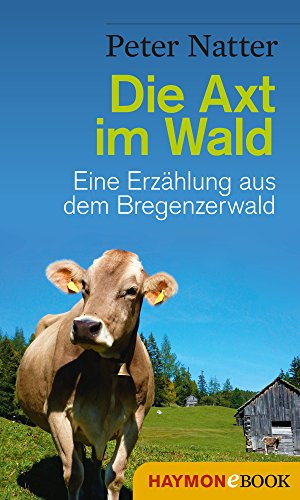 Die Axt im Wald: Eine Erzählung aus dem Bregenzerwald (Ibele-Krimi 1)