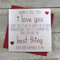 WHITE COTTON CARDS Handgefertigte Valentinstagskarte mit englischer Aufschrift I Love You…You Are The Best Thing That Ever Happened to Me! handgefertigt