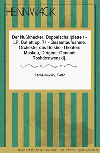 Der Nußknacker. Doppelschallplatte , -LP. Ballett op. 71 - Gesamtaufnahme. Orchester des Bolshoi-Theaters Moskau, Dirigent: Gennadi Roshdestwenskij.