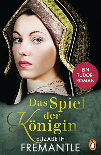 Spiel der Königin: Ein Tudor-Roman (Verbotene Liebe und royale Intrigen - die Welt der Tudors 1)