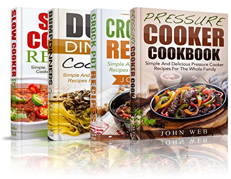 COOKBOOKS: Pressure Cooker Cookbook, Crock Pot Recipes, Dump Dinners Cookbook And Slow Cooker Recipes Box Set: 180+ Of The Most Simple, Delicious And Healthy ... For The Whole Family (Cookbooks, Cookbook)