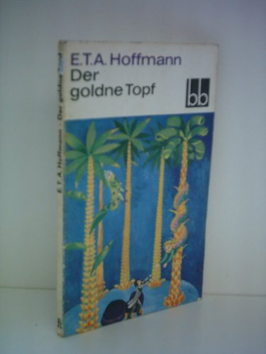 E. T. A. Hoffmann: Der goldne Topf