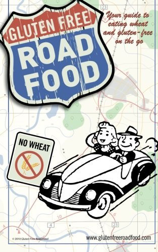 Gluten Free Road Food: Your guide to eating wheat and gluten-free on the go. by Robin L. Morgan (2010-07-15)