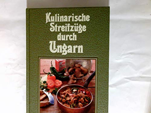 Sigloch Edition: KULINARISCHE STREIFZÜGE DURCH UNGARN. Mit 75 Rezepten, exklusiv fotografiert von Hans-Joachim Döbbelin.
