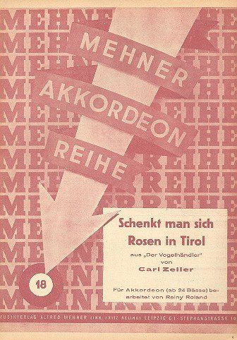 Schenkt man sich Rosen in Tirol aus Der Vogelhändler: für Akkordeon