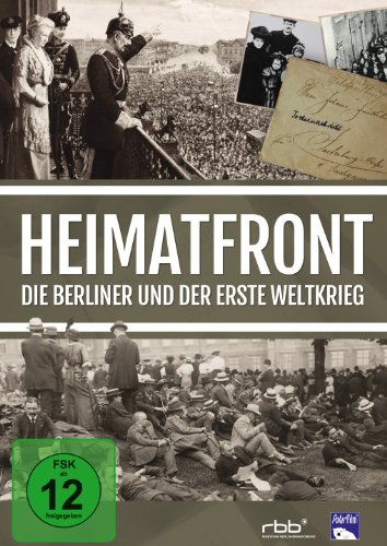 Heimatfront - Die Berliner und der Erste Weltkrieg