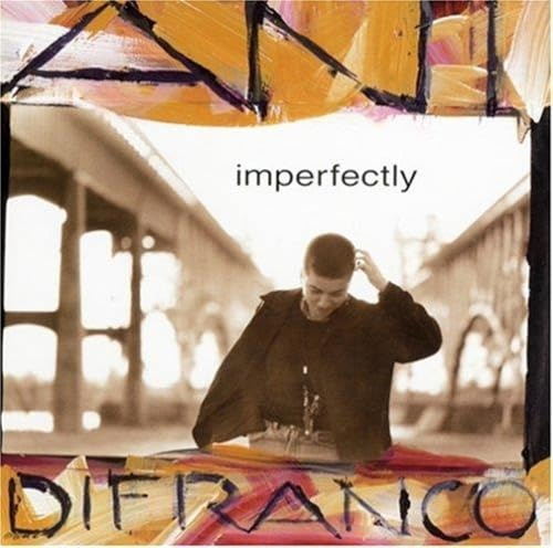 Ani Difranco - Imperfectly