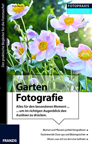 Fotopraxis Garten Fotografie: Alles für den einen besonderen Moment ...und im richtigen Augenblick den Auslöser drücken