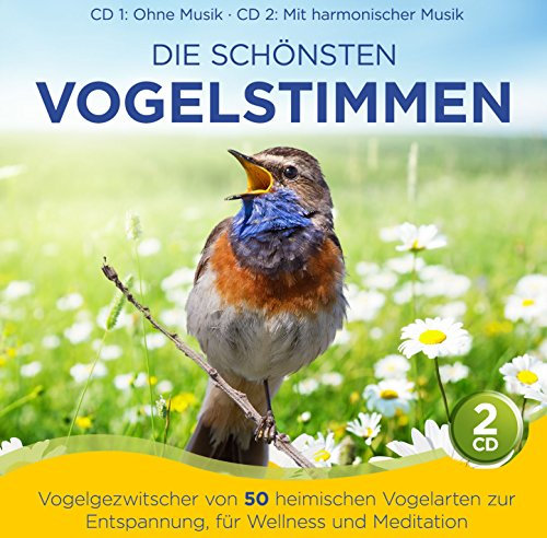 Die schönsten Vogelstimmen; Vogelgezwitscher von 50 heimischen Vogelarten zur Entspannung Wellness Meditation; Instrumental; 1 CD ohne Musik und ein 1 CD mit harmonischer Musik