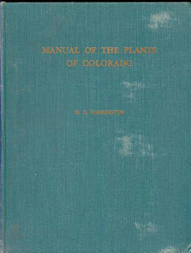 Manual of the plants of Colorado,: For the identification of the ferns and flowering plants of the State