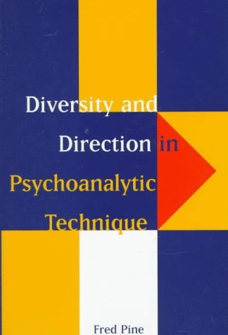 [(Diversity and Direction in Psychoanalytic Technique)] [Author: Fred Pine] published on (May, 1998)
