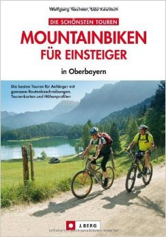 MTB Touren Oberbayern: Mountainbiken für Einsteiger - leichte Mountainbiketouren in Bayern mit Chiemsee, Schliersee und Neuschwanstein inkl. Karten, Höhenprofilen und GPS-Tracks - in Oberbayern ( 22. April 2013 )