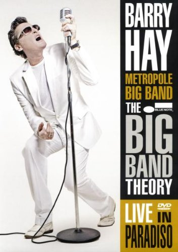 Barry Hay - The Big Band Theory/Live in Paradiso