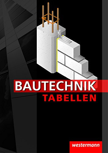 Bautechnik Tabellen - 15. Auflage, 2015