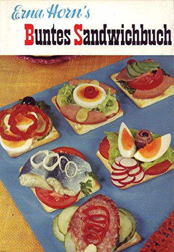 Erna Horn´s Buntes Sandwichbuch