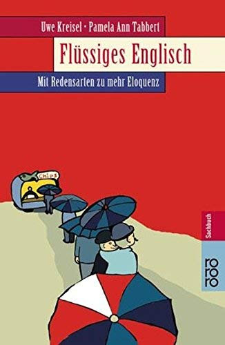 Flüssiges Englisch: Mit Redensarten zu mehr Eloquenz von Kreisel. Uwe (2001) Taschenbuch