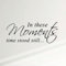 In These Moments Time Stood Still Home Wall Decal Sticker Family Quote Art #1292 (28 Wide X 11.5 High) (Matte Black) by Innovative Stencils