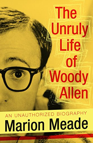 The Unruly Life of Woody Allen (English Edition)