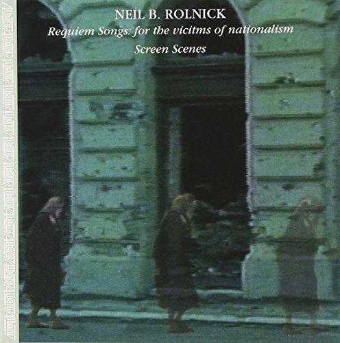 Rolnick: Requiem Songs / Screen Scenes - For the Victims of Nationalism