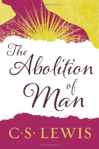 The Abolition of Man - How Education Develops Man's Sense of Morality