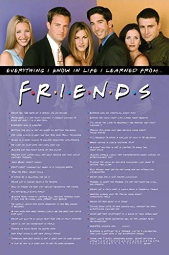 Friends Poster Everything I Know in Life I Learnt from...