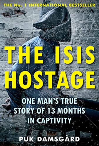 The ISIS Hostage: One Man's True Story of 13 Months in Captivity (English Edition)