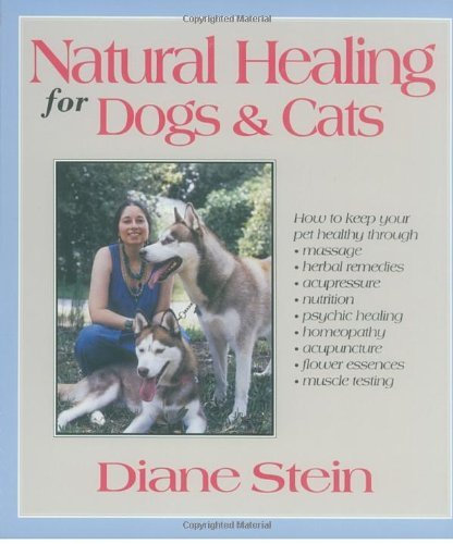 Natural Healing for Dogs and Cats by Diane Stein (1993-04-01)