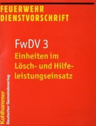 Feuerwehrdienstvorschriften: Einheiten im Lösch- und Hilfeleistungseinsatz: FwDV 3: BD 3 von unbekannt (2008) Broschiert