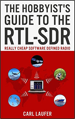 The Hobbyist's Guide to the RTL-SDR: Really Cheap Software Defined Radio