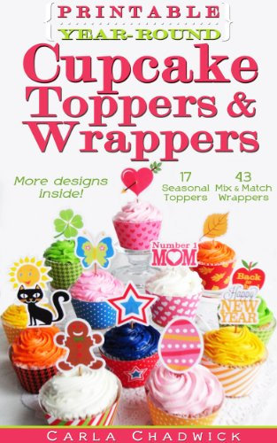 Printable Year-Round Cupcake Toppers and Wrappers