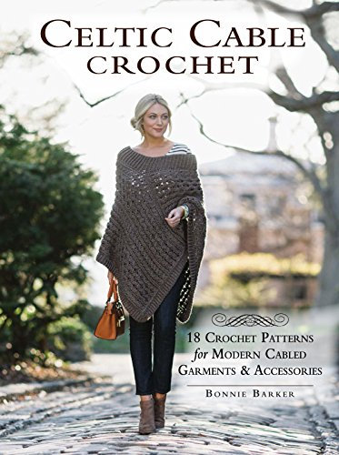 Celtic Cable Crochet: 18 Crochet Patterns for Modern Cabled Garments & Accessories (English Edition)