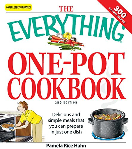 The Everything One-Pot Cookbook: Delicious and simple meals that you can prepare in just one dish; 300 all-new recipes! (Everything® Series) (English Edition)