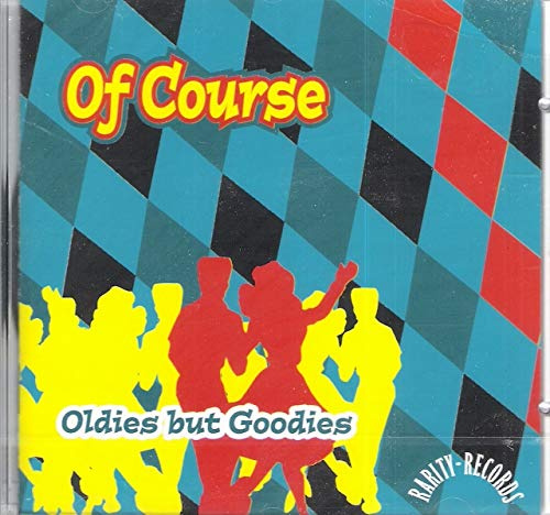 Of Course - Oldies But Goodies