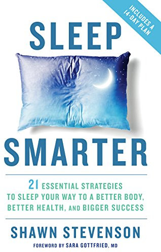 Sleep Smarter: 21 Essential Strategies to Sleep Your Way to A Better Body, Better Health, and Bigger Success: A Longevity Book (English Edition)