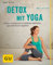 Detox mit Yoga: Körper und Geist von Ballast befreien, ganzheitlich entgiften (GU Multimedia Körper, Geist & Seele)