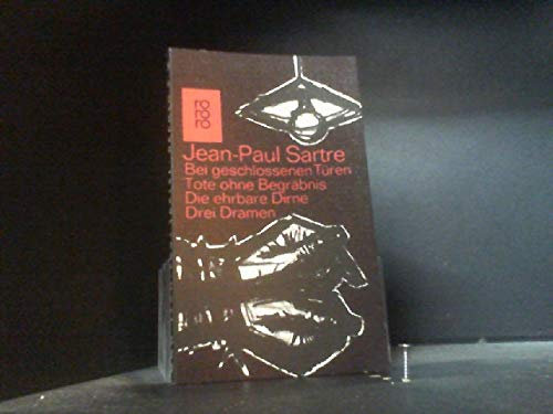 Jean-Paul Sartre: Bei geschlossenen Türen - Tote ohne Begräbnis - Die ehrbare Dirne - Verlag: Rowohlt