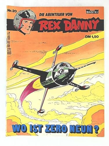 Die Abenteuer von REX DANNY 1. Auflage Heft 20, Wo ist Zero Neun ? (Bastei DIN A4 Heft)