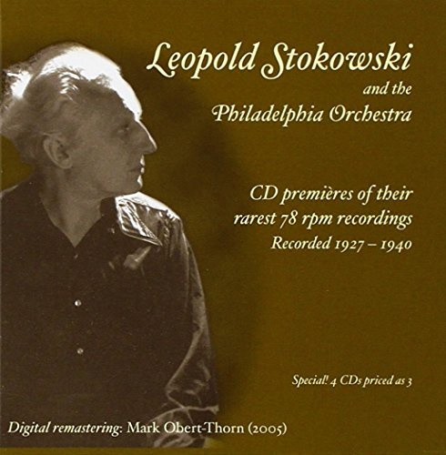 Stokowski & the Philadelphia Orchestra - CD Premieres of Their Rarest 78 RPM Recordings - Recorded 1927-1940