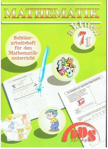 Mathematik aktuell 7 I - Schülerarbeitsheft für den Mathematikunterricht