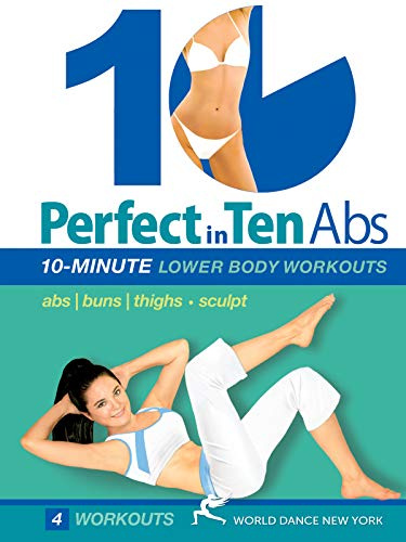 Perfect in Ten: Abs & Lower Body, 10-minute Workouts