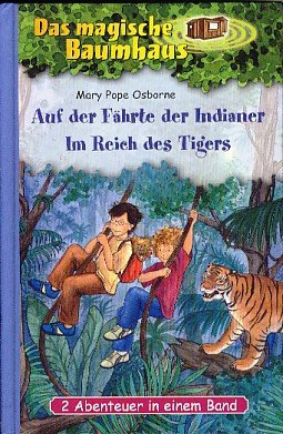 Das magische Baumhaus. Auf der Fährte der Indianer, Im Reich des Tigers; 2 Abenteuer in einem Band