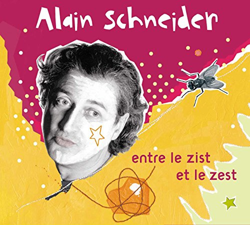 Alain Schneider - Entre Le Zist Et Le Zest