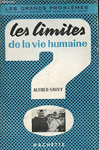 Les limites de la vie humaine - Collection les grands problèmes.